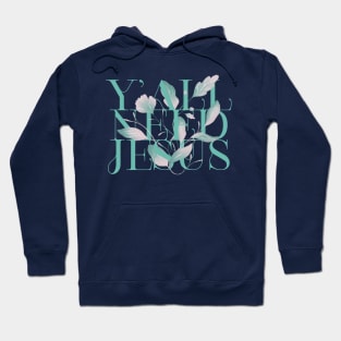 Y'all Need Jesus Hoodie